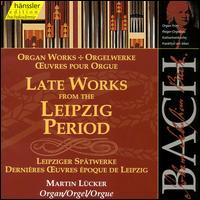 Bach: Late Works from the Leipzig Period von Martin Lucker