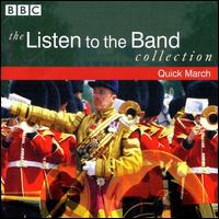 The Listen to the Band Collection: Quick March von Various Artists