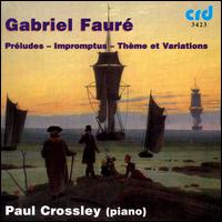 Faure: Préludes; Impromptus; Thème et Variations von Paul Crossley