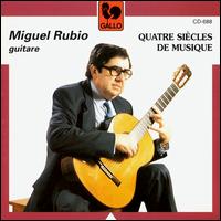Quatre Siecles De Musique von Miguel Rubio