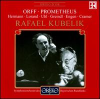 Orff: Prometheus von Rafael Kubelik