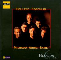 Hexagon Ensemble Plays Poulenc, Koechlin, Milhaud, Auric, Satie von Hexagon