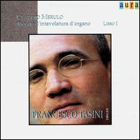 Claudio Merulo: Toccate d'intavalatura d'organo von Francesco Tasini