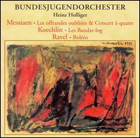 Olivier Messiaen: Les offrances oubliées; Concert à quatre; Charles Koechlin: Les Bandar-log; Ravel: Boléro von Bundesjugendorchester