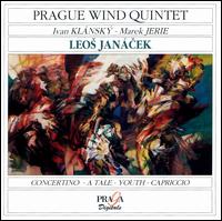 Leos Janácek: Concertino; A Tale; Youth; Capriccio von Prague Wind Quintet