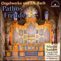Pathos und Freude - Organ Works by J.S. Bach von Martin Sander