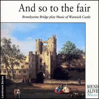 And So to the Fair: Brandywine Bridge Play the Music of Warwick Castle von Brandywine Bridge