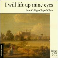 I will lift up mine eyes von Eton College Chapel Choir