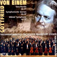 Gottfried von Einem: Tanz-Rondo Op. 27; Symphonische Szenen Op. 22; Wiener Symphonie Op. 49 von Nikos Athinaos
