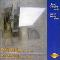 Ottorini Respighi, Ildebrando Pizetti: Sonatas for violin & piano von Elmar Oliveira