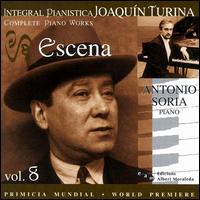 Joaquín Turina Complete Piano Works, Vol. 8: Escena von Antonio Soria
