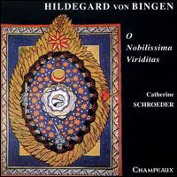 Hildegard von Bingen: O Nobilissima Viriditas von Catherine Schroeder