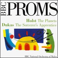 BBC Proms! - Holst: The Planets; Dukas: The Sorcerer's Apprentice von BBC National Orchestra of Wales