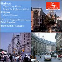 Harbison: Three City Blocks; Music for 18 Winds; Colgrass: Arctic Dreams von New England Conservatory Ensemble