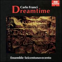 Carlo Franci: Dreamtime von Ensemble Seicentonovecento