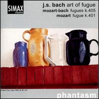 Bach: Art of Fugue; Mozart-Bach: Fugues K405; Mozart: Fugue K401 von Phantasm