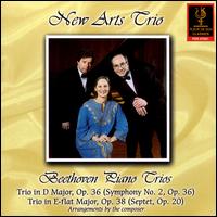 Beethoven: Piano Trios, Opp. 36 & 38 von New Arts Trio