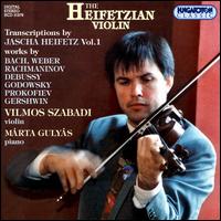 The Heifetzian Violin: Transcriptions by Jascha Heifetz, Vol. 1 von Vilmos Szabadi