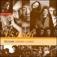 Bach: Ten Years Channel Classics von Various Artists