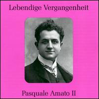 Lebendige Vergangenheit: Pasquale Amato II von Pasquale Amato