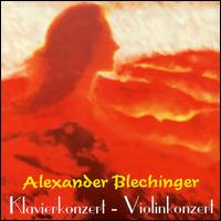 Blechinger: Piano Concerto / Violin Concerto von Various Artists
