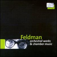 Morton Feldman: Orchestral Works & Chamber Music von Various Artists