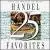 25 Handel Favorites von Various Artists