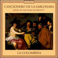 Cancionero de la Sablonara: Music in the Spain of Philip IV von La Colombina
