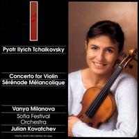Tchaikovsky: Concerto for Violin; Sérénade Mélancolique von Vanya Milanova