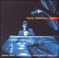 Pyotr Dmitriev plays Chopin, Prokofiev, Wagner/Liszt von Pyotr Dmitriev