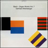 Bach: Organ Works, Vol. 7 von Gerhard Weinberger