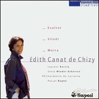 Édith Canat de Chizy: Exultet; Siloël; Moïra von Pascal Rophé