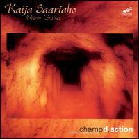 Kaija Saariaho: New Gates von Champ d'Action