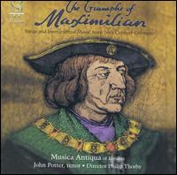 The Triumphs of Maximilian von Musica Antiqua London