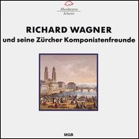 Wagner's Composer Colleagues in Zurich von Various Artists