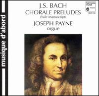J.S. Bach: Chorale Preludes (Yale Manuscript) von Joseph Payne