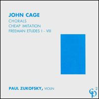 John Cage: Chorals; Cheap Imitation; Freeman Etudes I - VIII von Paul Zukofsky