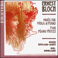 Ernest Bloch: Music for Viola & Piano; Two Piano Pieces von Niel Immelman