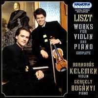 Liszt: Complete Works for Violin and Piano von Barnabás Kelemen