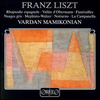 Liszt: Rhapsodie espagnole; Vallée d'Obermann; Funérailles; Nuages gris; Mephisto-Walzer; Notturno; La Campanella von Vardan Mamikonian