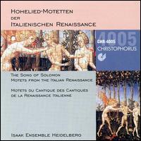 The Songs of Solomon: Motets of the Italian Renaissance von Isaak Ensemble Heidelberg