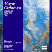 Mogens Christensen: Vocal and Chamber Music, Vol. 2 von Various Artists