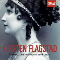 Kirsten Flagstad, Vol. 3: Live Performances 1948-57 von Kirsten Flagstad