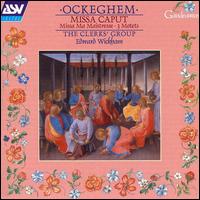 Ockeghem: Missa Caput, etc. von The Clerks' Group