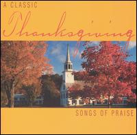A Classic Thanksgiving: Songs of Praise von Various Artists