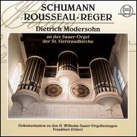Dietrich Modersohn Plays Rousseau, Reger, Schumann von Dietrich Modersohn