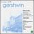 Gershwin: Rhapsody in Blue; Concerto for Piano and Orchestra; An American in Paris; Porgy and Bess (Excerpts); etc. von Various Artists