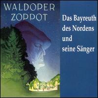 Waldoper Zoppot: Das Bayreuthe des Norden und seine Sänger von Various Artists