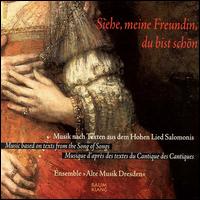 Siehe meine Freundin, du bist schön: Music based on texts from the Song of Songs von Various Artists