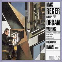 Max Reger: Complete Organ Works, Vol. 12 von Rosalinde Haas